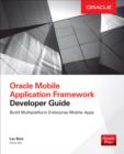 Image for Oracle mobile application framework developer guide: build multiplatform enterprise mobile apps
