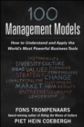 Image for 100+ management models  : how to understand and apply the world&#39;s most powerful business tools
