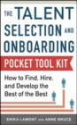 Image for Talent selection and onboarding tool kit: how to find, hire, and develop the best of the best