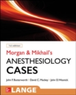 Image for Morgan and Mikhail&#39;s Clinical Anesthesiology Cases