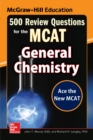 Image for McGraw-Hill Education 500 Review Questions for the MCAT: General Chemistry
