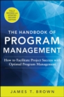 Image for The handbook of program management  : how to facilitate project success with optimal program management