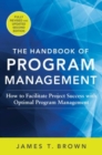Image for The handbook of program management: how to facilitate project success with optimal program management