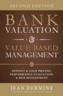 Image for Bank valuation &amp; value-based management: deposit and loan pricing, performance evaluation, and risk management