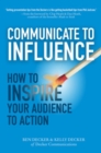 Image for Communicate to influence  : how to inspire your audience to action