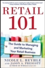 Image for Retail 101  : the guide to managing and marketing your retail business
