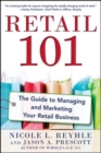 Image for Retail 101: the guide to managing and marketing your retail business