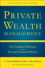 Image for Private wealth management: the complete reference for the personal financial planner