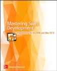 Image for Mastering Swift Development: Programming for iOS 8 and Mac OS X