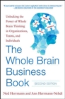 Image for The whole brain business book  : unlocking the power of whole brain thinking in organizations, teams, and individuals