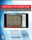 Image for Fritzing for Inventors: Take Your Electronics Project from Prototype to Product