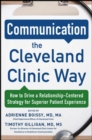 Image for Communication the Cleveland clinic way  : how to drive a relationship-centered strategy for exceptional patient experience