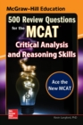 Image for McGraw-Hill Education 500 Review Questions for the MCAT: Critical Analysis and Reasoning Skills