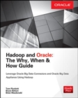 Image for Hadoop and Oracle  : the why, when &amp; how guide