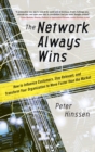 Image for The network always wins  : how to influence customers, stay relevant, and transform your organization to move faster than the market