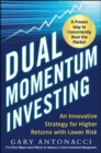 Image for Dual momentum investing  : an innovative strategy for higher returns with lower risk