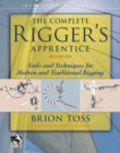 Image for The Complete Rigger&#39;s Apprentice: Tools and Techniques for Modern and Traditional Rigging, Second Edition