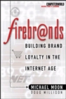 Image for Firebrands  : building brand loyalty in the Internet age