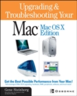 Image for Upgrading and Troubleshooting Your Mac(R): MacOS X Edition