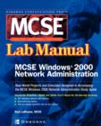 Image for MCSE Windows 2000 network administration: Lab manual (exam 70-716)