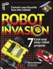 Image for Robot Invasion: 7 Cool and Easy Robot Projects