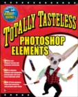 Image for Totally tasteless Photoshop Elements