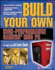 Image for Build Your Own High-Performance Gamer&#39;s Mod PC