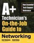 Image for A+ technician&#39;s on-the-job guide to networking