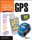 Image for How to do everything with your GPS