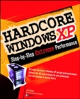Image for Hardcore Windows XP  : the step-by-step guide to ultimate performance