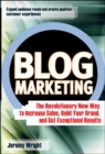 Image for Blog marketing  : the revolutionary new way to increase sales, build your brand, and get exceptional results