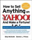 Image for How to sell anything on Yahoo! - and make a fortune!  : build and run a successful online business with Yahoo! Shopping