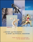 Image for A History And Philosophy of Sport and Physical Education: From Ancient Civilizations to the Modern World