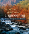 Image for Water and wastewater engineering  : design principles and practice