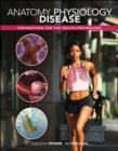 Image for Anatomy, physiology &amp; disease  : foundations for the health professions
