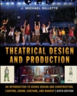 Image for Theatrical design and production  : an introduction to scene design and construction, lighting, sound, costume, and makeup