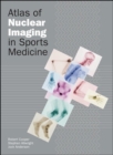Image for Atlas of Nuclear Imaging in Sports Medicine