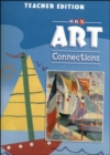Image for Art Connections - Teacher&#39;s Edition - Grade K