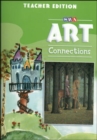 Image for Art Connections - Teacher&#39;s Edition - Grade 3