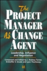 Image for The project manager as change agent  : leadership, influence and negotiation