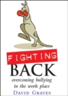 Image for Fighting Back - Overcoming Bullying in the Work Place