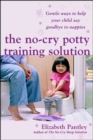 Image for The no-cry potty training solution  : gentle ways to help your child say good-bye to nappies