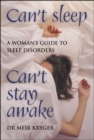 Image for Can&#39;t Sleep, Can&#39;t Stay Awake: A Woman&#39;s Guide to Sleep Disorders