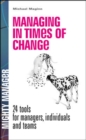 Image for Managing in Times of Change: 24 Tools for Managers, Individuals and Teams (UK Edition)