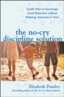 Image for The no-cry discipline solution  : gentle ways to encourage good behavior without whining, tantrums &amp; tears
