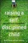 Image for Raising a self-disciplined child  : help your child become more responsible, confident and resilient