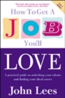 Image for How to get a job you&#39;ll love  : a practical guide to unlocking your talents and finding your ideal career