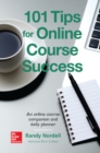 Image for 101 tips for online course success  : an online course companion and daily planner