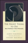 Image for The right thing to do  : basic readings in moral philosophy