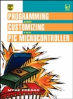 Image for Programming and Customizing the PIC Microcontroller